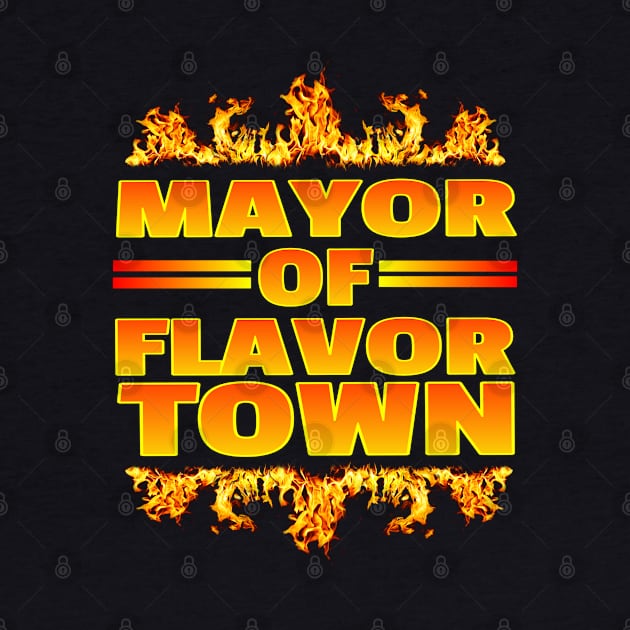 Mayor Of Flavor Town by Duds4Fun